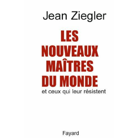 Les Nouveaux maîtres du monde et ceux qui leur résistent