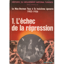 Le néo-destour face à la troisième épreuve 1952-1956 / 1. l'échec...
