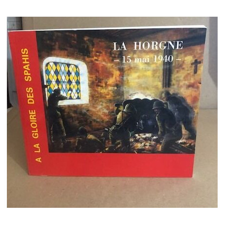 La horgne 15 mai 1940 / a la gloire des saphis