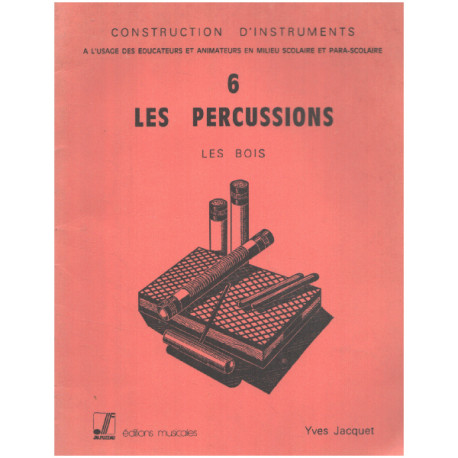 Construction d'instruments 6 / les percussions les bois