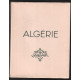 Algérie : le pays (nombreuses photographies et illustrations)
