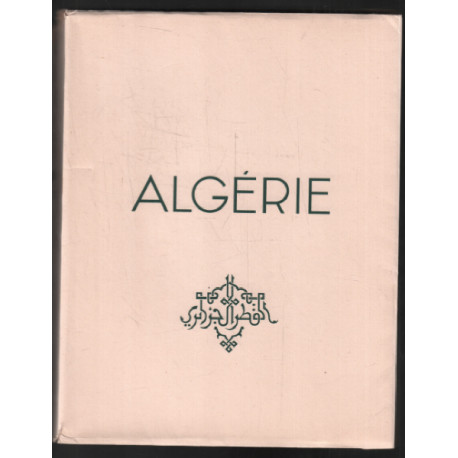 Algérie : le pays (nombreuses photographies et illustrations)