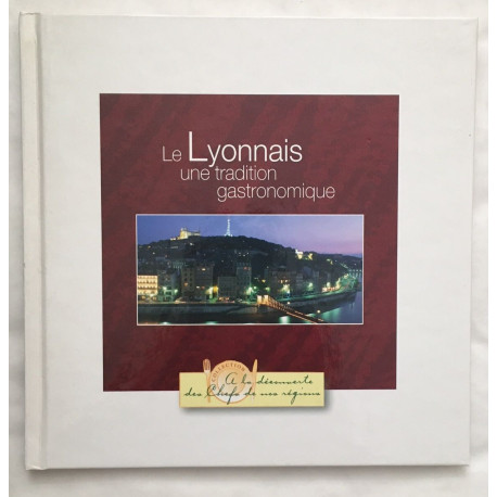 Le Lyonnais : une tradition gastronomique (30 recettes)