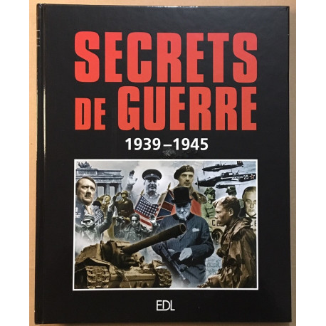 Secrets de guerre 1939-1945 (secrets - témoignages - anecdotes -...