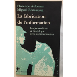 La Fabrication de l'information : les journalistes et l'idéologie...