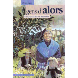 Gens d'alors. Vies paysannes en Provence
