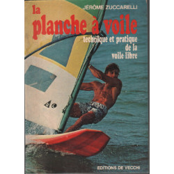 La planche à voile. Technique et pratique de la voile libre