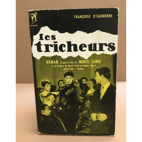 Les Tricheurs - Roman d'après le film de Marcel CARNÉ et les...