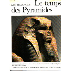 Les pharaons . le temps des pyramides