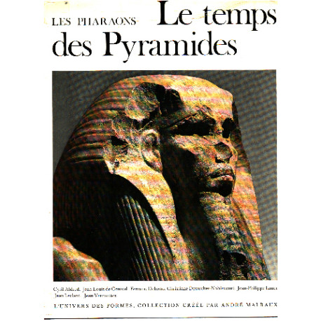 Les pharaons . le temps des pyramides
