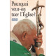 Pourquoi veut-on tuer l' Eglise