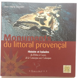 Monuments du littoral provençal : Histoire et balades du Rhône à...