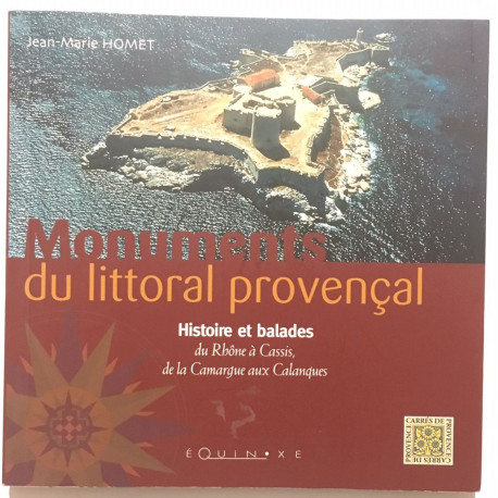 Monuments du littoral provençal : Histoire et balades du Rhône à...