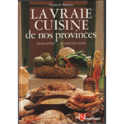 La vraie cuisine de nos provinces ( 250 recettes 25 grands chefs )