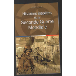 Histoires insolites de la seconde guerre mondiale