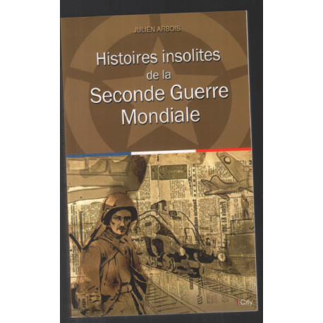 Histoires insolites de la seconde guerre mondiale