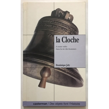 La cloche: À toute volée dans la vie des hommes