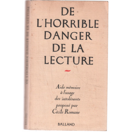 De l'horrible danger de la lecture : aide-mémoire a l'usage des...