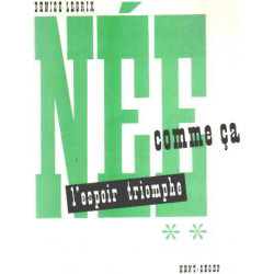 Née comme ça / l'espoir triomphe