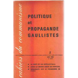 Politique et propagante gaullistes n° 5 / le parti et les...