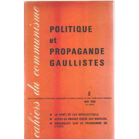 Politique et propagante gaullistes n° 5 / le parti et les...