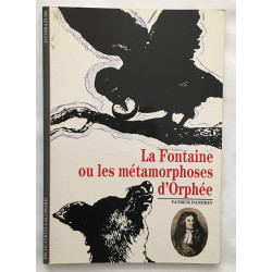 La Fontaine ou Les Métamorphoses d'Orphée