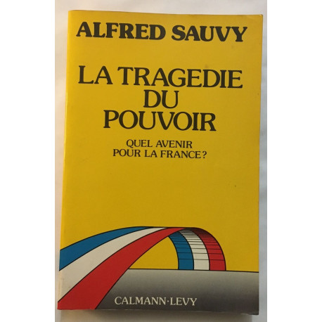 La Tragédie du pouvoir: Quel avenir pour la France