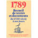 1789 Recueil de textes et documents du XVIIIe siècle à nos jours...