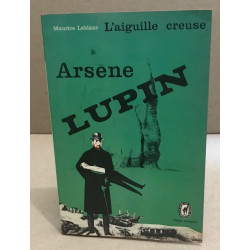 Arsene lupin / l'aiguille creuse