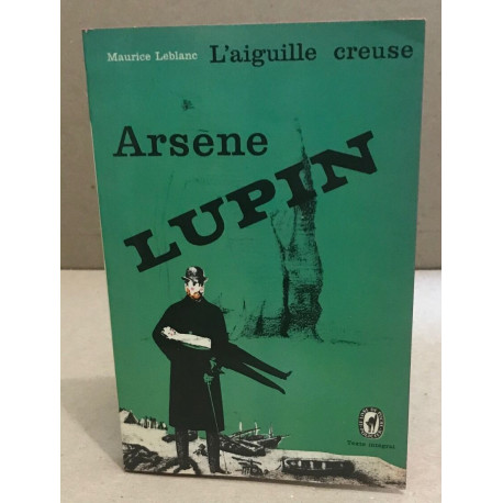 Arsene lupin / l'aiguille creuse