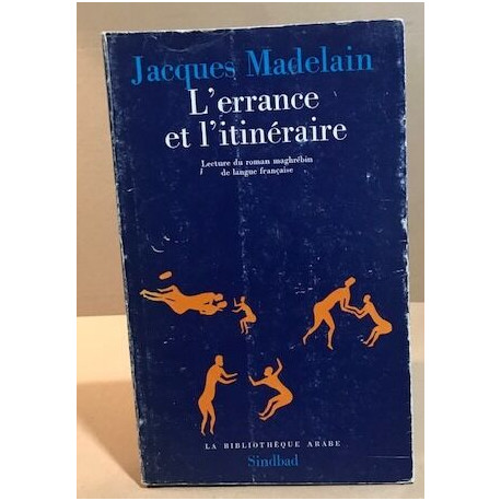 L'errance et l'itinéraire / lecture du roman maghrébin de langue...