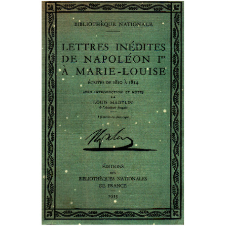 Lettres inédites de napoleon Ier a marie louise ecrites de 1810 à 1814