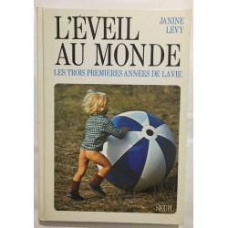 L' éveil au monde : les trois premières années de la vie