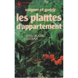 Soigner et guérir les plantes d'appartement