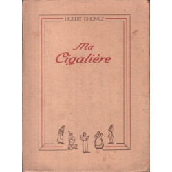 Ma cigalière ( édition de 1940 numérotée avec illustrations )