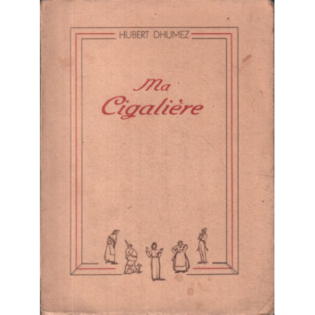 Ma cigalière ( édition de 1940 numérotée avec illustrations )