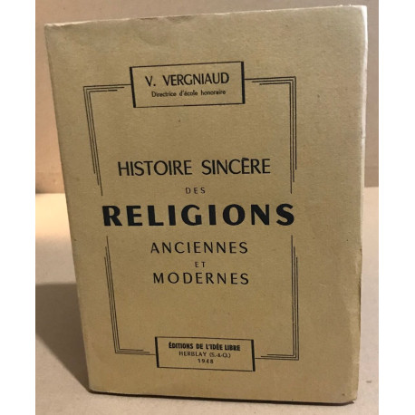 Histoire sincère des religions anciennes et modernes
