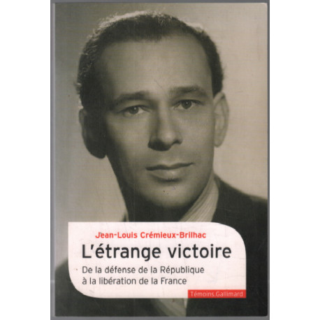 L'étrange victoire: De la défense de la République à la libération...