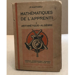 Mathématiques de l'apprenti / tome1 : arithmétique -algèbre