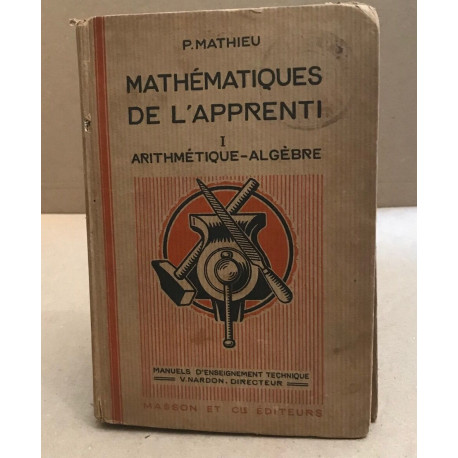 Mathématiques de l'apprenti / tome1 : arithmétique -algèbre