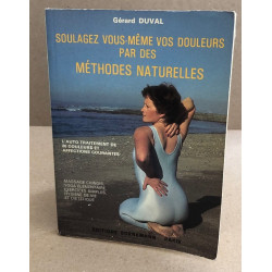 Soulagez vous-meme vos douleurs par des methodes naturelles (Divers)