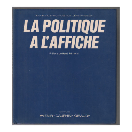 La politique a l'affiche : affiches electorales et publicite...