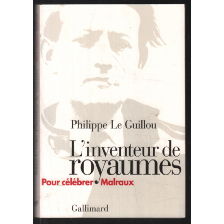 L'Inventeur de royaumes: Pour célébrer Malraux
