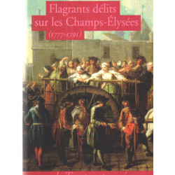 Flagrants délits sur les Champs-élysées 1777-1791