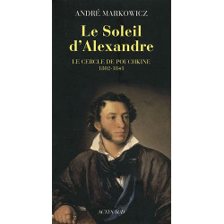 Le Soleil d'Alexandre : Le cercle de Pouchkine 1802-1841
