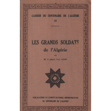 Cahiers du centenaire de l'algerie 4 / les grands soldats de l'algérie