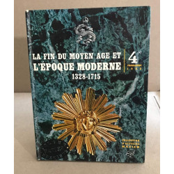 La fin du moyen âge et l'époque moderne 1328-1715 / classe de 4+