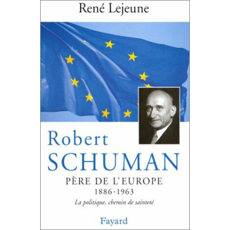 Robert Schuman : père de l'Europe