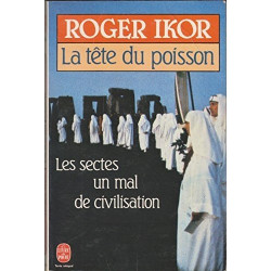 La tete du poisson : les sectes un mal de civilisation