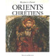 Orients chrétiens - Entre Byzance et l'islam